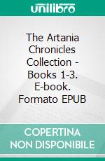 The Artania Chronicles Collection - Books 1-3. E-book. Formato EPUB ebook