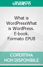 What is WordPressWhat is WordPress. E-book. Formato EPUB ebook