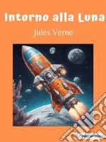 Intorno alla Luna. E-book. Formato EPUB ebook