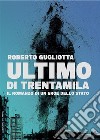 Ultimo di trentamilaIl romanzo di un eroe dello Stato. E-book. Formato EPUB ebook di Roberto Gugliotta