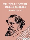 Pe’ belli occhi della gloria. E-book. Formato EPUB ebook di Salvatore Farina