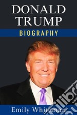 Donald Trump Biography. E-book. Formato EPUB ebook