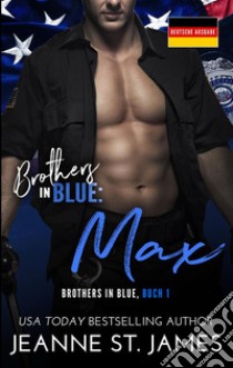 Brothers in Blue: MaxDeutsche Ausgabe. E-book. Formato EPUB ebook di Jeanne St. James