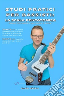 La scala pentatonica: Studi pratici per BassistieBook interattivo con audio e video. E-book. Formato EPUB ebook di Carlo Chirio