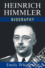 Heinrich Himmler Biography. E-book. Formato EPUB ebook