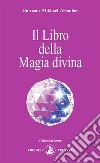 Il Libro della Magia divina. E-book. Formato EPUB ebook di Omraam Mikhaël Aïvanhov