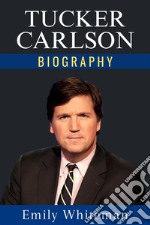 Tucker Carlson Biography. E-book. Formato EPUB ebook