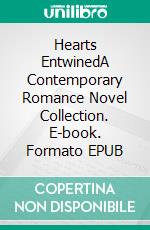 Hearts EntwinedA Contemporary Romance Novel Collection. E-book. Formato EPUB ebook