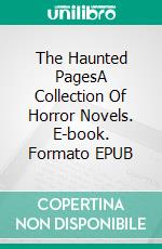 The Haunted PagesA Collection Of Horror Novels. E-book. Formato EPUB ebook