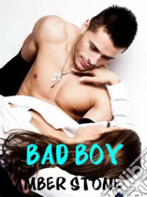 Bad boy. E-book. Formato EPUB ebook di Amber Stone