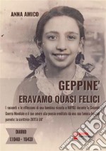 Geppiné - Eravamo quasi feliciDiario 1940-1943. E-book. Formato PDF