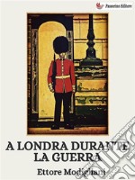 A Londra durante la guerra. E-book. Formato EPUB ebook