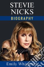 Stevie Nicks BiographyThe Struggles, Music, and Fame. E-book. Formato EPUB ebook