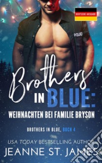 Brothers in Blue: Weihnachten bei Familie BrysonDeutsche Ausgabe. E-book. Formato EPUB ebook di Jeanne St. James