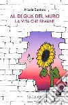 Al di qua del muroLa vita che rimane. E-book. Formato EPUB ebook di Nicole Santoro