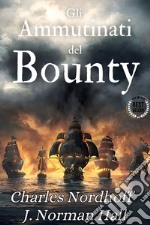 Gli ammutinati del BountyCharles Nordhoff - J. Norman Hall. E-book. Formato EPUB ebook