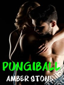 Pungiball. E-book. Formato EPUB ebook di Amber Stone