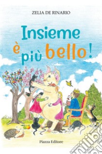 Insieme è più bello!. E-book. Formato EPUB ebook di Amelia Zanutto