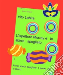 L'ispettore Murray e lo sbirro spogliato. E-book. Formato PDF ebook di Labita Vito