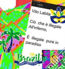 Ciò che è illegale All'inferno,  È illegale pure in paradiso. E-book. Formato PDF ebook di Labita Vito