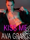 Kiss me. E-book. Formato EPUB ebook di Ava Grant