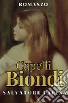 Capelli Biondi - Salvatore Farina. E-book. Formato EPUB ebook