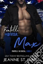 Fratelli in divisa: MaxBrothers in Blue: Max. E-book. Formato EPUB ebook