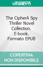 The CipherA Spy Thriller Novel Collection. E-book. Formato EPUB ebook di James Quinn