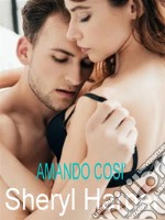 Amando così. E-book. Formato EPUB