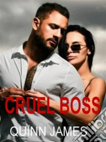 Cruel Boss. E-book. Formato EPUB ebook di Quinn James