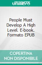 People Must Develop A High Level. E-book. Formato EPUB ebook