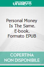 Personal Money Is The Same. E-book. Formato EPUB ebook di Heather Coro