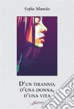 D&apos;un tiranno, d&apos;una dona, d&apos;una vita. E-book. Formato EPUB ebook