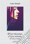 D&apos;un tiranno, d&apos;una dona, d&apos;una vita. E-book. Formato EPUB ebook