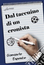 Dal taccuino di un cronista. E-book. Formato EPUB ebook