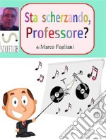 Sta scherzando, Professore?. E-book. Formato EPUB ebook