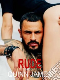 Rude. E-book. Formato EPUB ebook di Quinn James