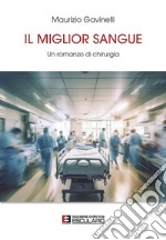 Il Miglior Sangue. Un Romanzo di Chirurgia. E-book. Formato EPUB