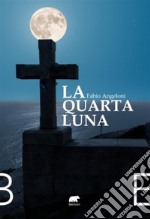 La Quarta LunaOmicidi sulla via di Santiago. E-book. Formato EPUB ebook