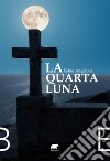 La Quarta LunaOmicidi sulla via di Santiago. E-book. Formato EPUB ebook