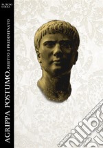 Agrippa Postumo. Reietto e Predestinato. E-book. Formato EPUB ebook