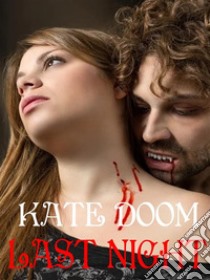 Last night. E-book. Formato EPUB ebook di Kate Doom