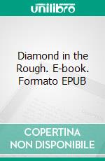 Diamond in the Rough. E-book. Formato EPUB ebook