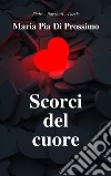 Scorci del cuore. E-book. Formato EPUB ebook di Maria Pia Di Prossimo