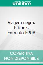 Viagem negra. E-book. Formato EPUB ebook