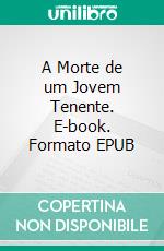 A Morte de um Jovem Tenente. E-book. Formato EPUB ebook