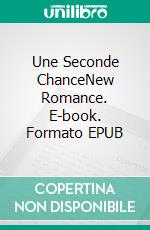 Une Seconde ChanceNew Romance. E-book. Formato EPUB