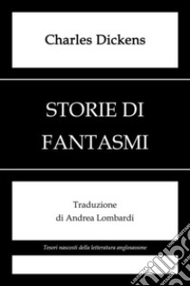 Storie di fantasmi. E-book. Formato EPUB ebook di Charles Dickens