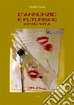 D&apos;Annunzio e FuturismoArte-Vita. E-book. Formato EPUB ebook