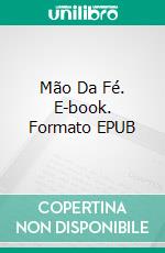 Mão Da Fé. E-book. Formato EPUB ebook